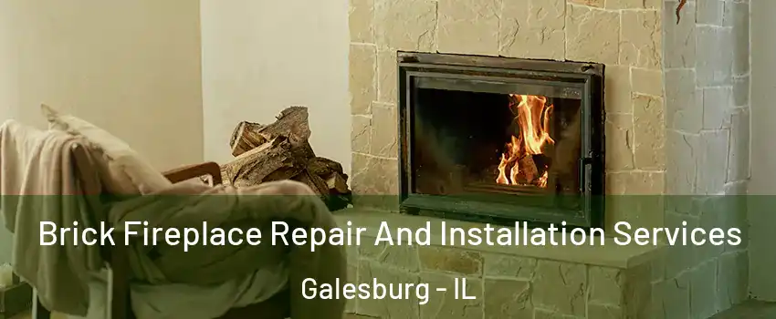  Brick Fireplace Repair And Installation Services Galesburg - IL