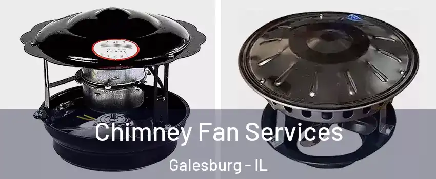  Chimney Fan Services Galesburg - IL