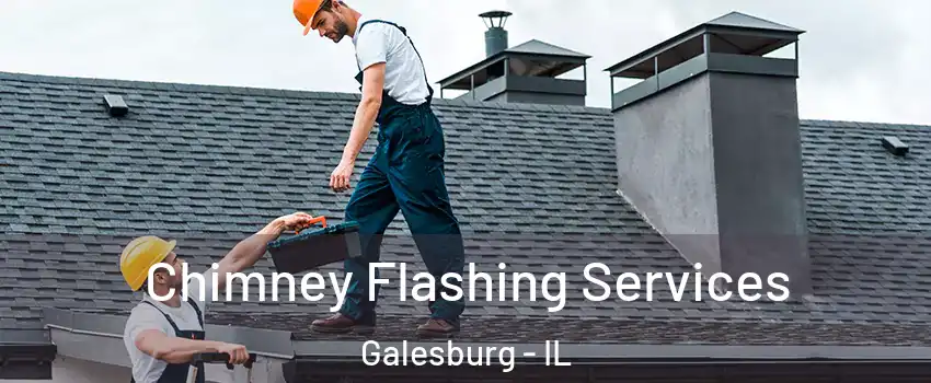  Chimney Flashing Services Galesburg - IL