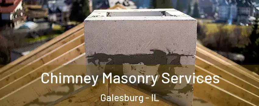  Chimney Masonry Services Galesburg - IL