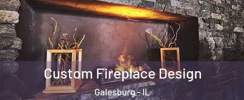  Custom Fireplace Design Galesburg - IL