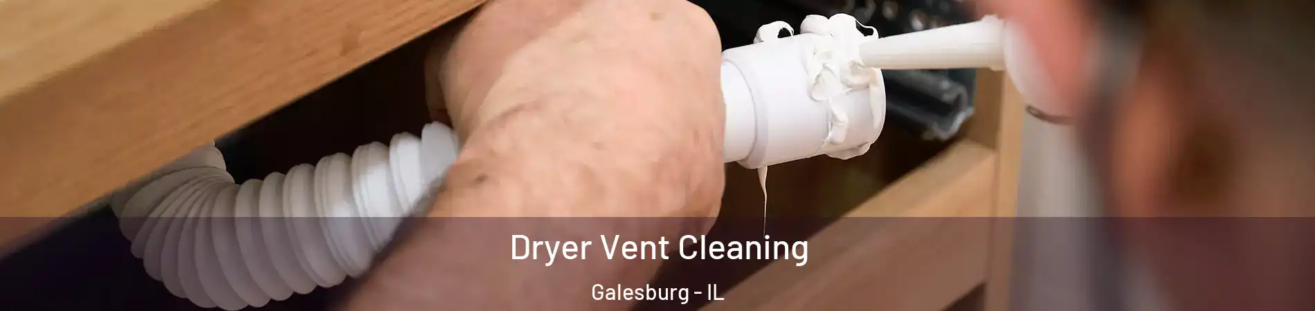  Dryer Vent Cleaning Galesburg - IL