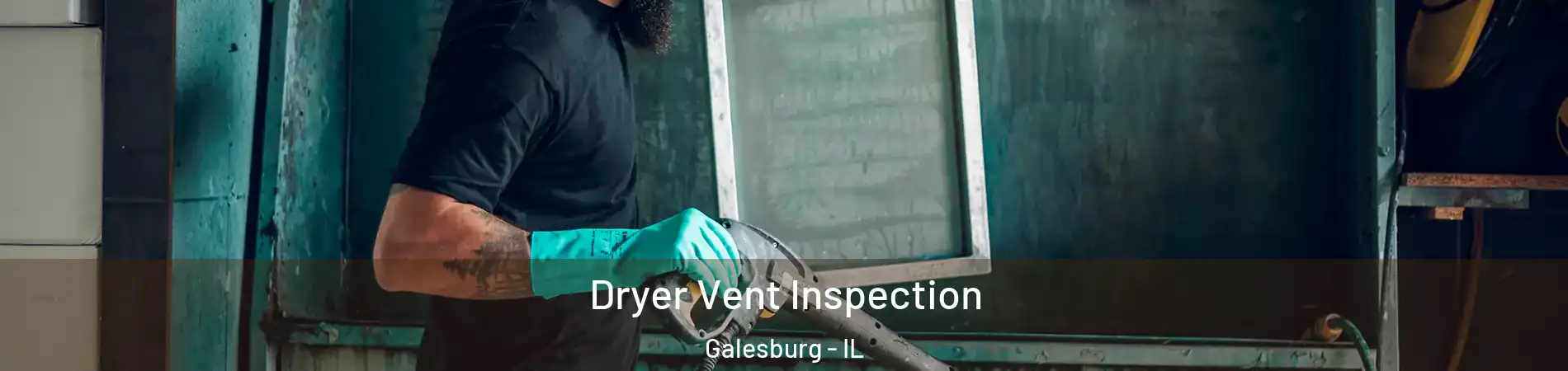  Dryer Vent Inspection Galesburg - IL