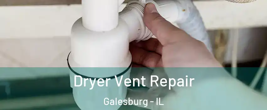  Dryer Vent Repair Galesburg - IL