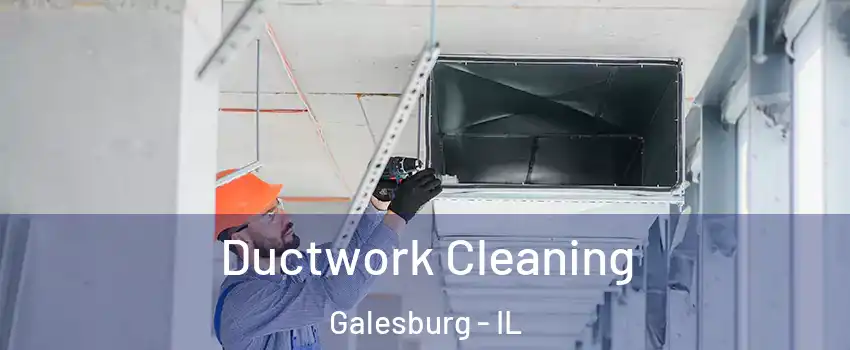  Ductwork Cleaning Galesburg - IL