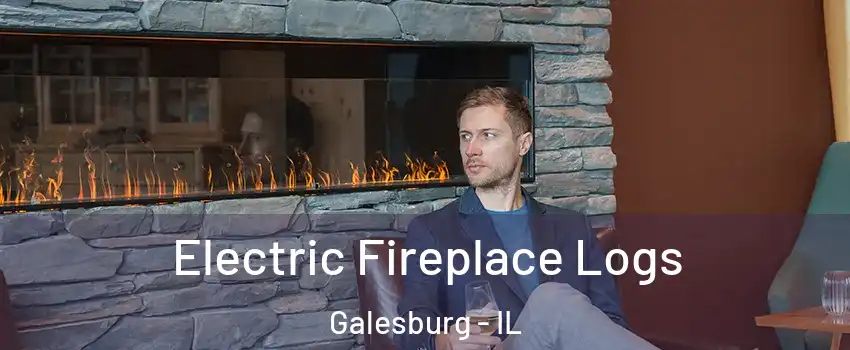  Electric Fireplace Logs Galesburg - IL