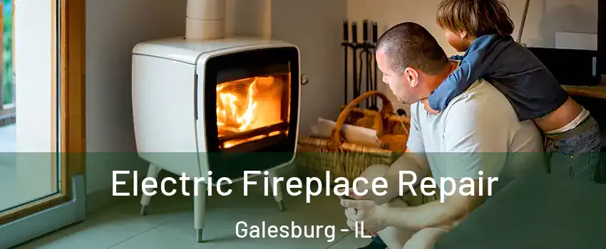  Electric Fireplace Repair Galesburg - IL