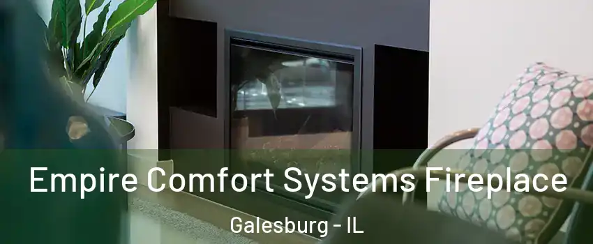 Empire Comfort Systems Fireplace Galesburg - IL