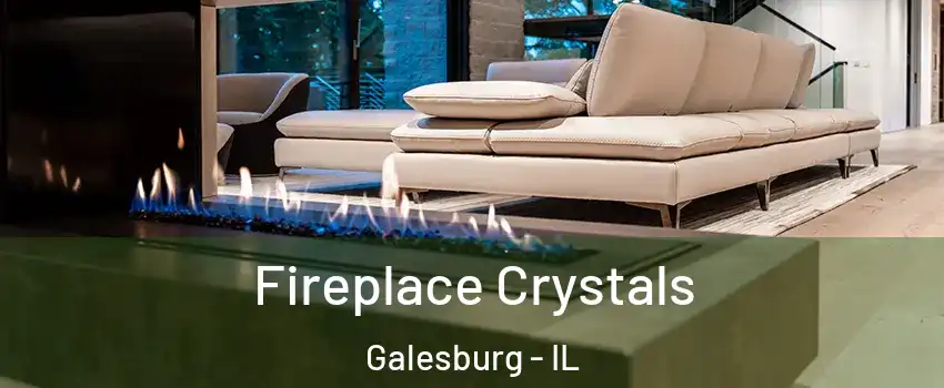  Fireplace Crystals Galesburg - IL