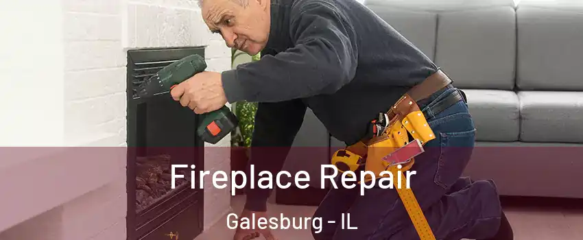 Fireplace Repair Galesburg - IL