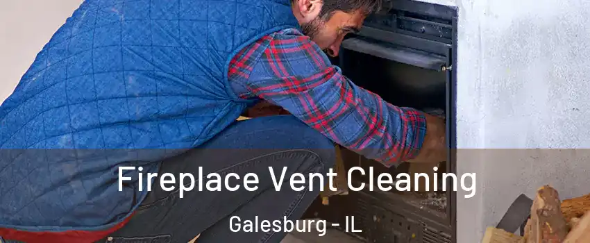  Fireplace Vent Cleaning Galesburg - IL