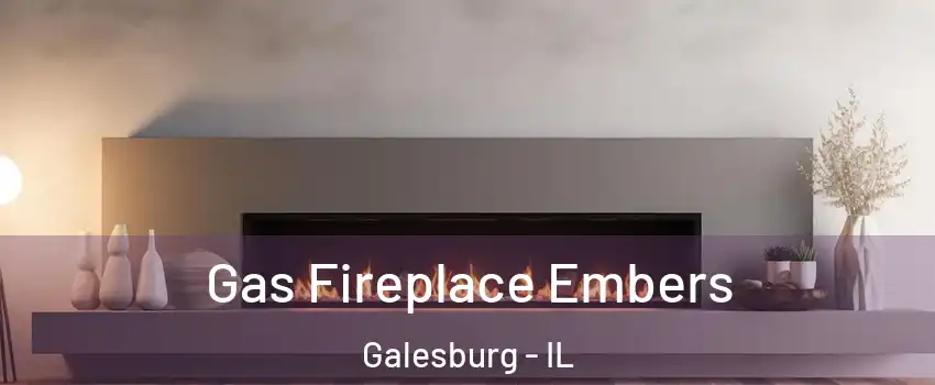  Gas Fireplace Embers Galesburg - IL