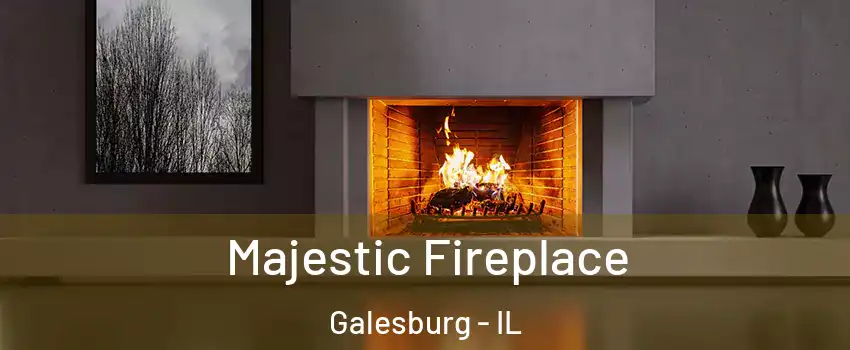  Majestic Fireplace Galesburg - IL
