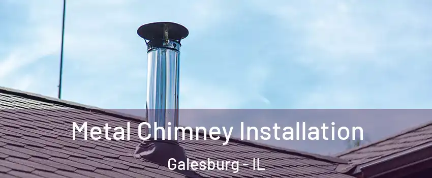  Metal Chimney Installation Galesburg - IL