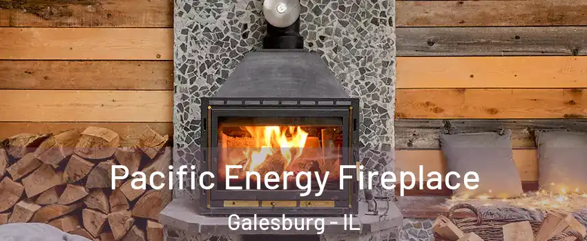  Pacific Energy Fireplace Galesburg - IL