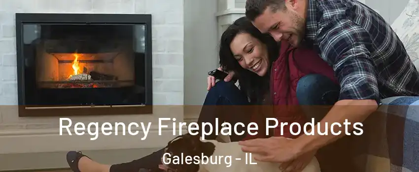  Regency Fireplace Products Galesburg - IL