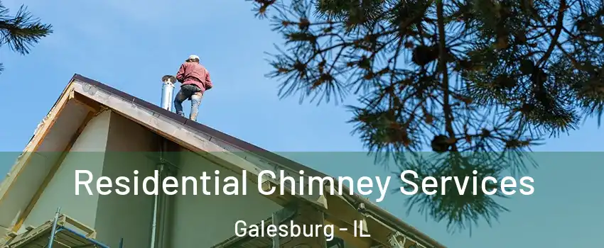  Residential Chimney Services Galesburg - IL