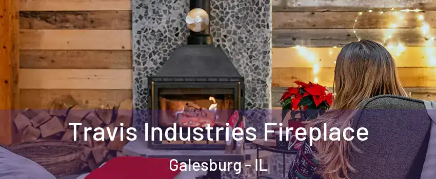  Travis Industries Fireplace Galesburg - IL