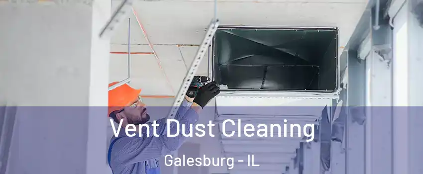  Vent Dust Cleaning Galesburg - IL