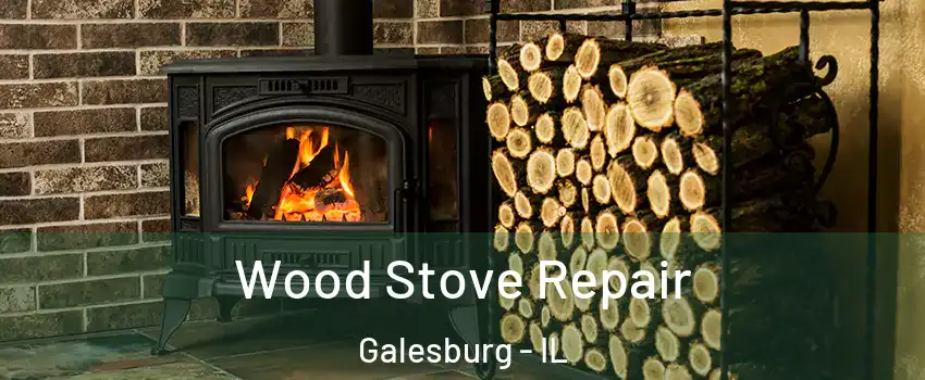  Wood Stove Repair Galesburg - IL